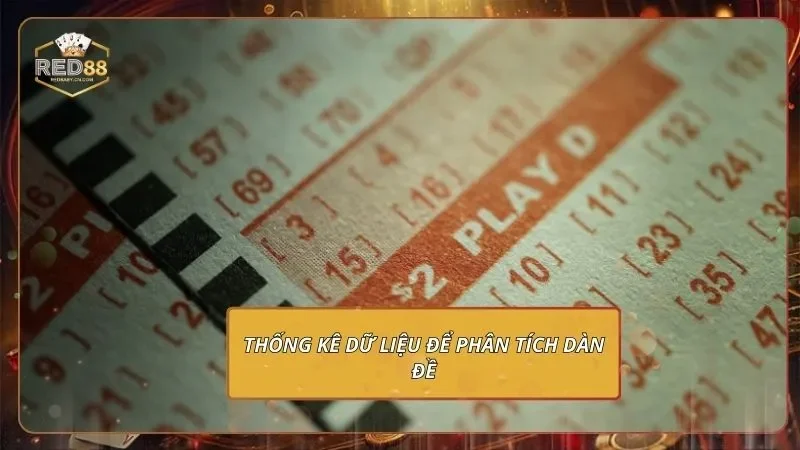 Dàn Đề 72 Số - Bao Rộng Bắt Nhịp Số Đẹp Đang Chạy 3 Thống kê dữ liệu để phân tích dàn đề