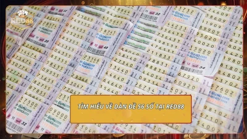 Dàn Đề 56 Số - Lọc Số Vàng Cực Hiệu Quả Cho Người Mới 1 Tìm hiểu về dàn đề 56 số tại RED88