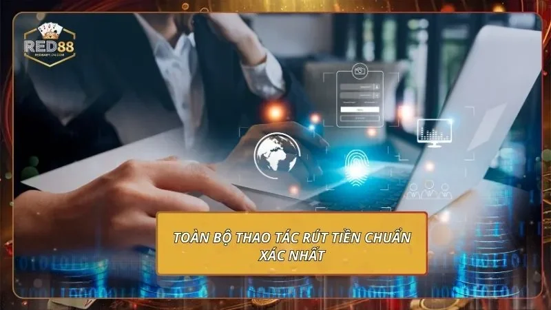 Rút Tiền RED88 - Hoàn Tất Trả Tiền Thưởng Trong 1 Phút 3 Toàn bộ thao tác rút tiền chuẩn xác nhất